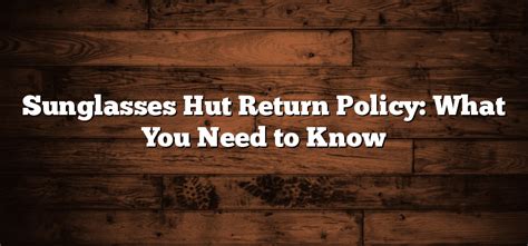 Sunglass Hut Return Policy and Exchanges: What You Need to .